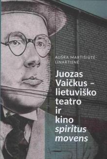 "Juozas Vaičkus - the spirit movers of Lithuanian theater and cinema", 2022